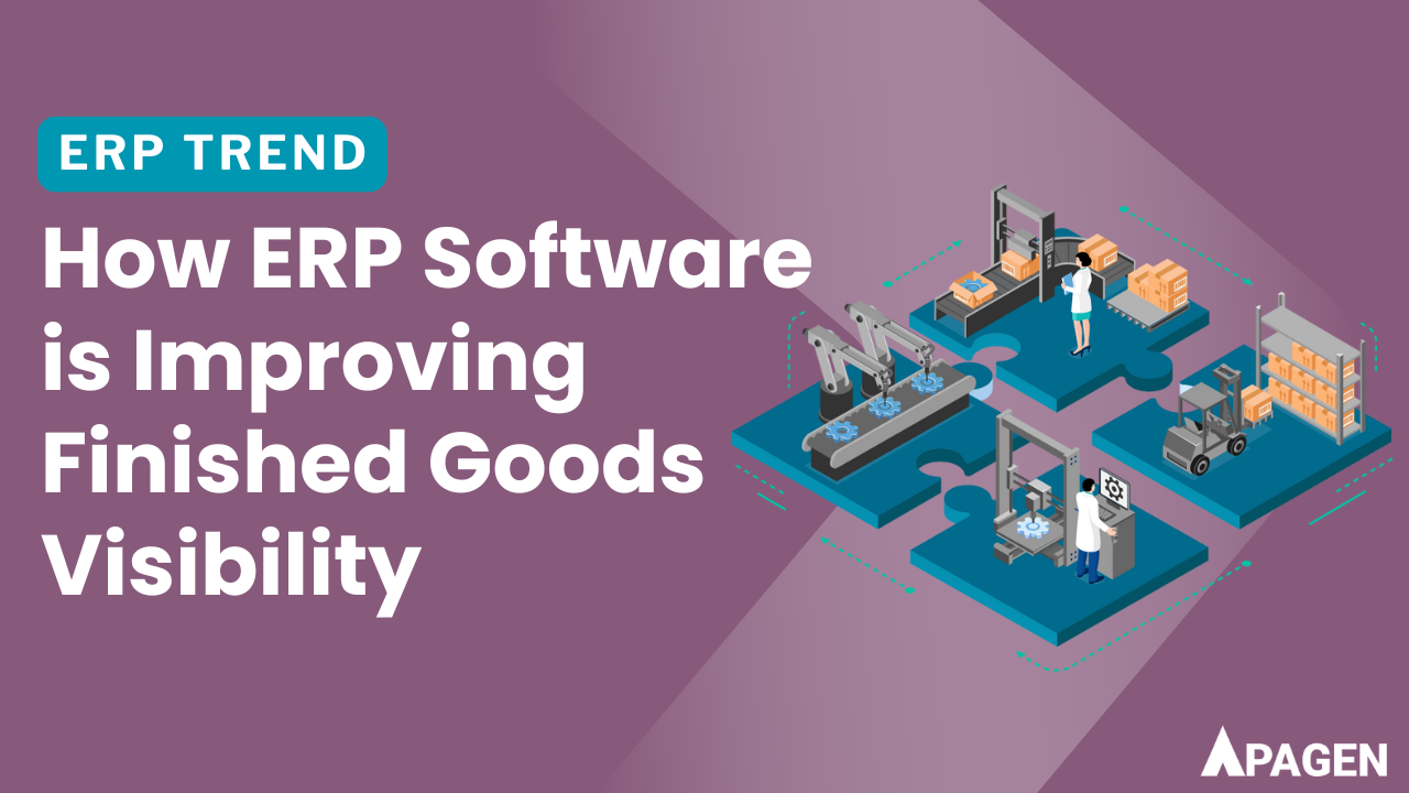 How-manufacturing-ERP-Software-is-Improving-Finished-Goods-Visibility