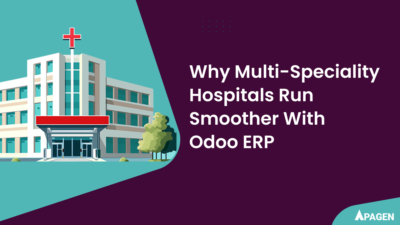 Why Multi-Speciality Hospitals Run Smoother With Odoo ERP